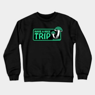 Have A Nice Trip Crewneck Sweatshirt